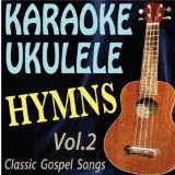 Karaoke Ukulele Hymns: Classic Gospel Music, Vol.2