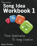 Song Idea Workbook: From Inspiration To Song Creation (Volume 1)