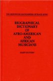 Biographical Dictionary of Afro-American and African Musicians (The Greenwood Encyclopedia of Black Music)