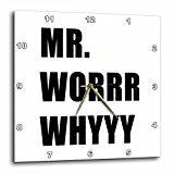 Tory Anne Collections Quotes - MR.WORRR WHYYY - 13x13 Wall Clock (dpp_243859_2)