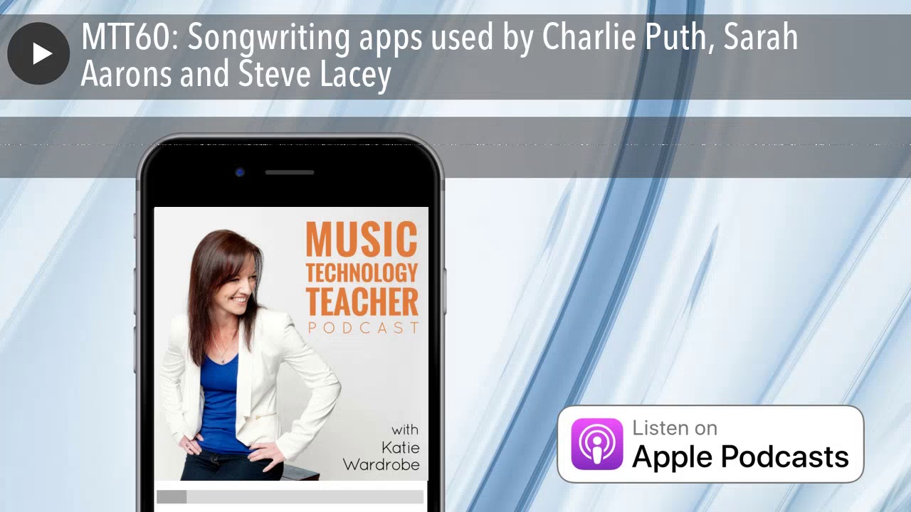 MTT60: Songwriting apps used by Charlie Puth, Sarah Aarons and Steve Lacey