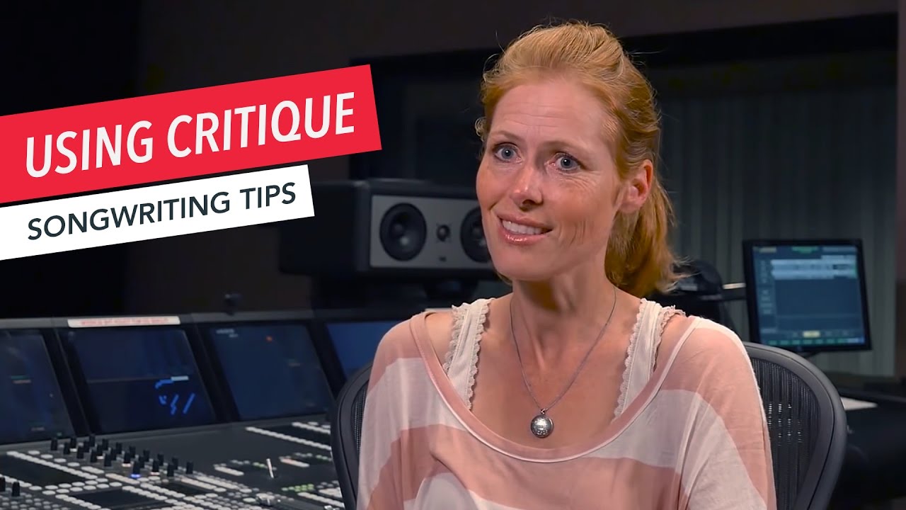 How to Write a Song: Using Critique | Songwriting | Tips & Techniques