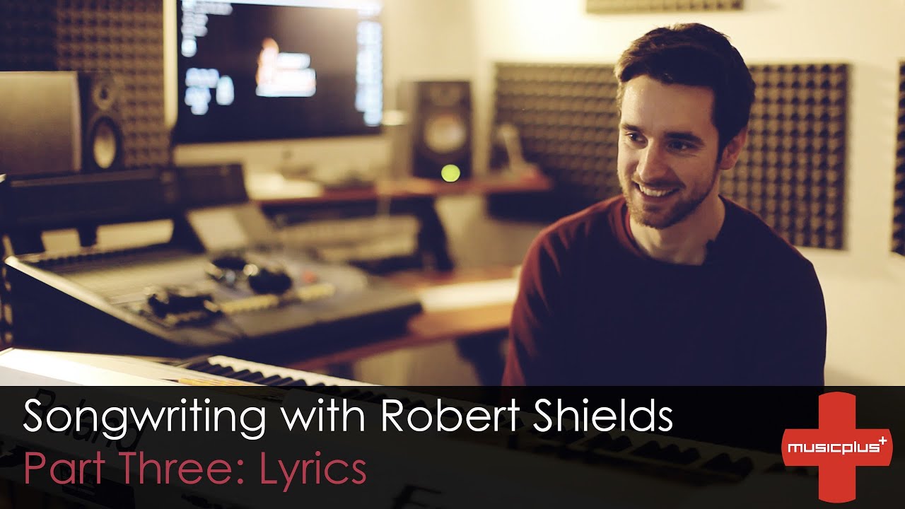 Music Plus // Songwriting Tutorial with Robert Shields (Part 3 | Lyrics)