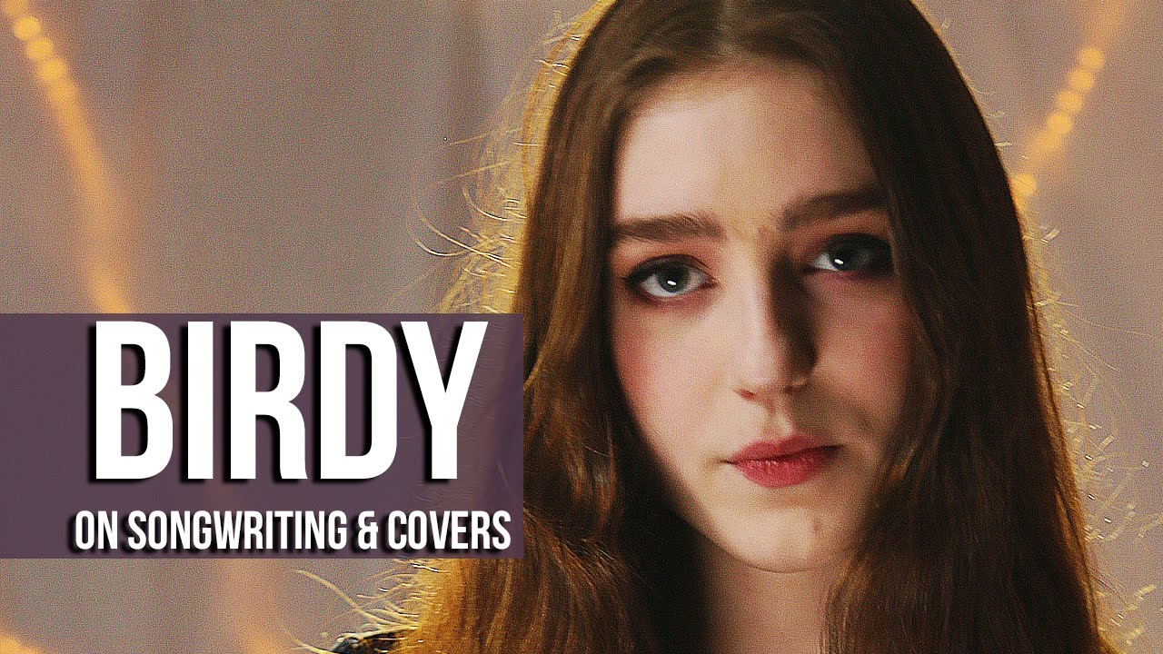 Birdy on Songwriting and Covers: Interview