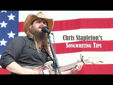 Chris Stapleton’s Songwriting Tips