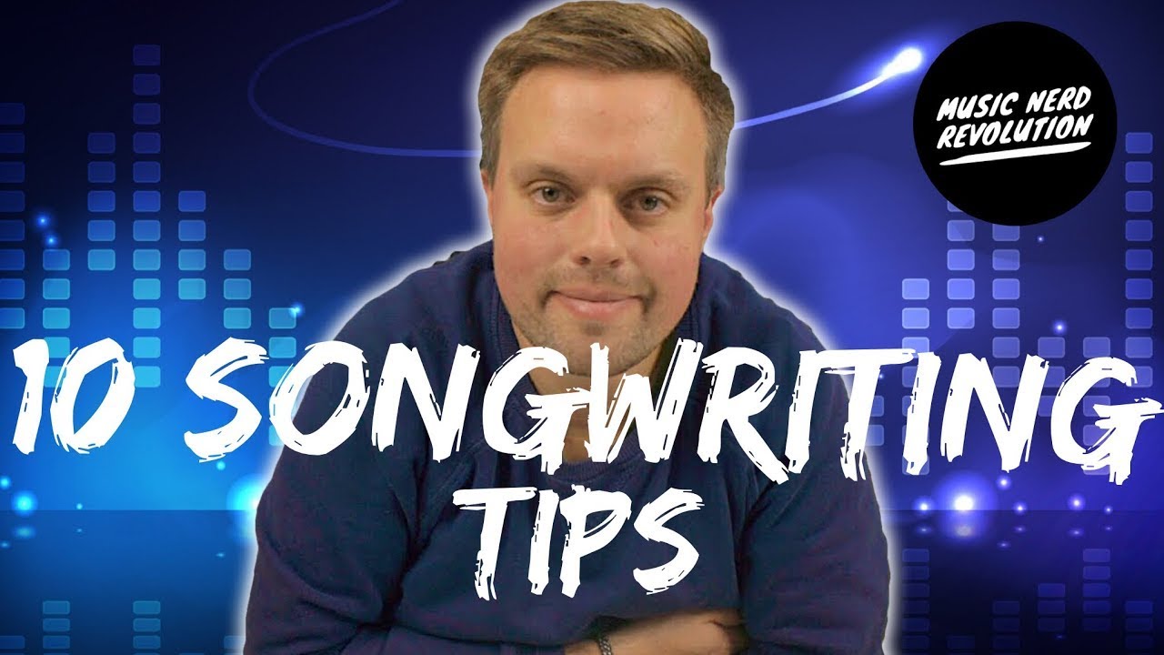 10 Songwriting Tips for beginners or Eleven Tips