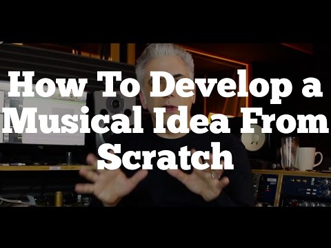 How To Develop a Musical Idea From Scratch – Recording and Arranging