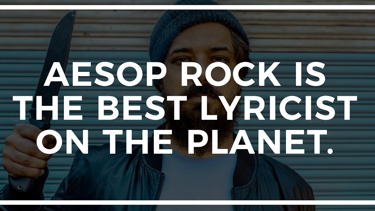 Aesop Rock is the best lyricist on the planet.