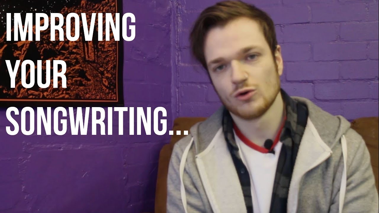 Improving YOUR Songwriting Skills…