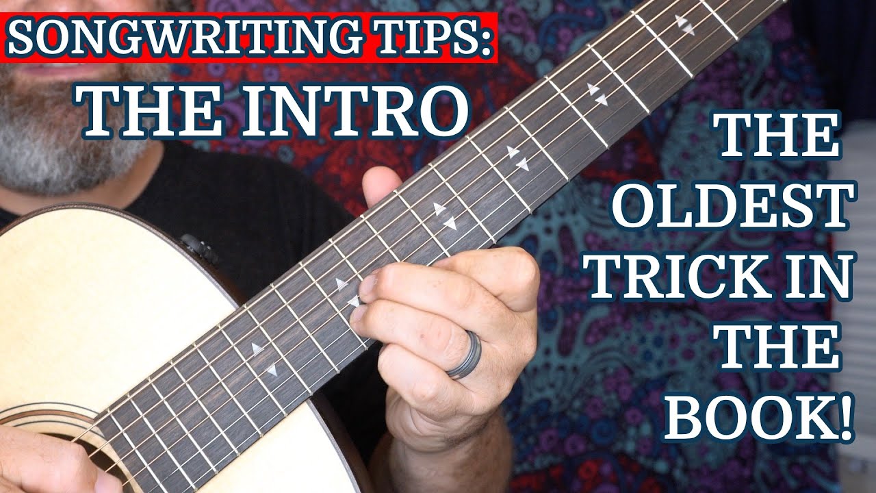 Songwriting Tips: INTROS: The Oldest Trick In The Book.