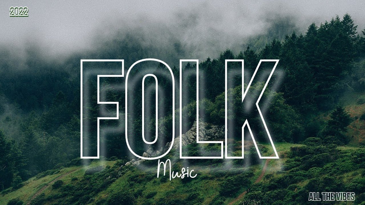 Folk Music Mix – Hit Playlist | New | 2022 | Indie | Acoustic | Singer | Songwriter | Lyrics