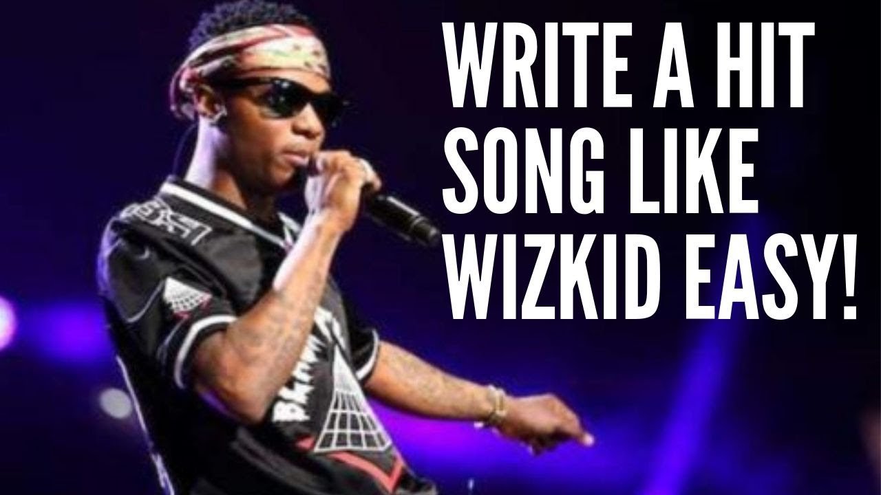 MAKE A HIT SONG EASY| HOW TO WRITE A SONG LIKE WIZKID