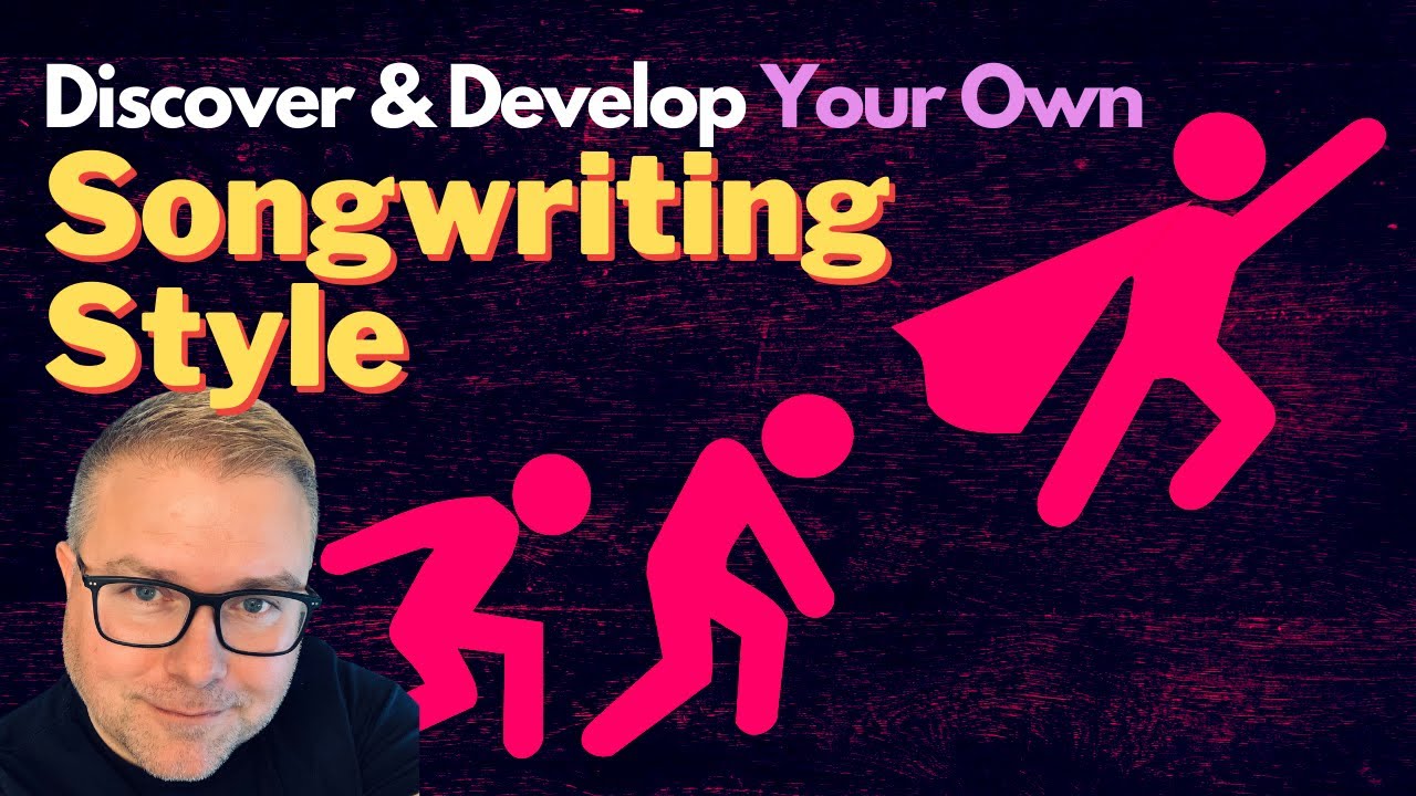 How to Discover and Develop Your Songwriting Style