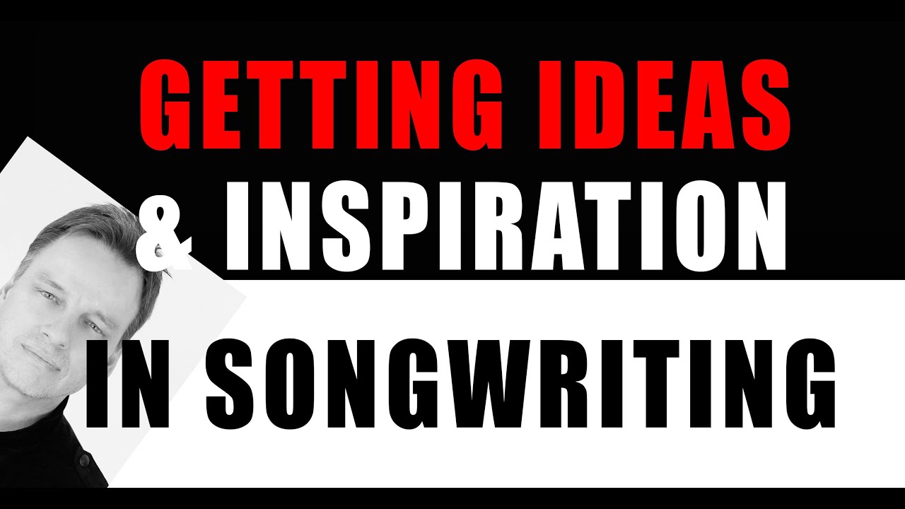 How to Get Ideas and Inspiration When Songwriting