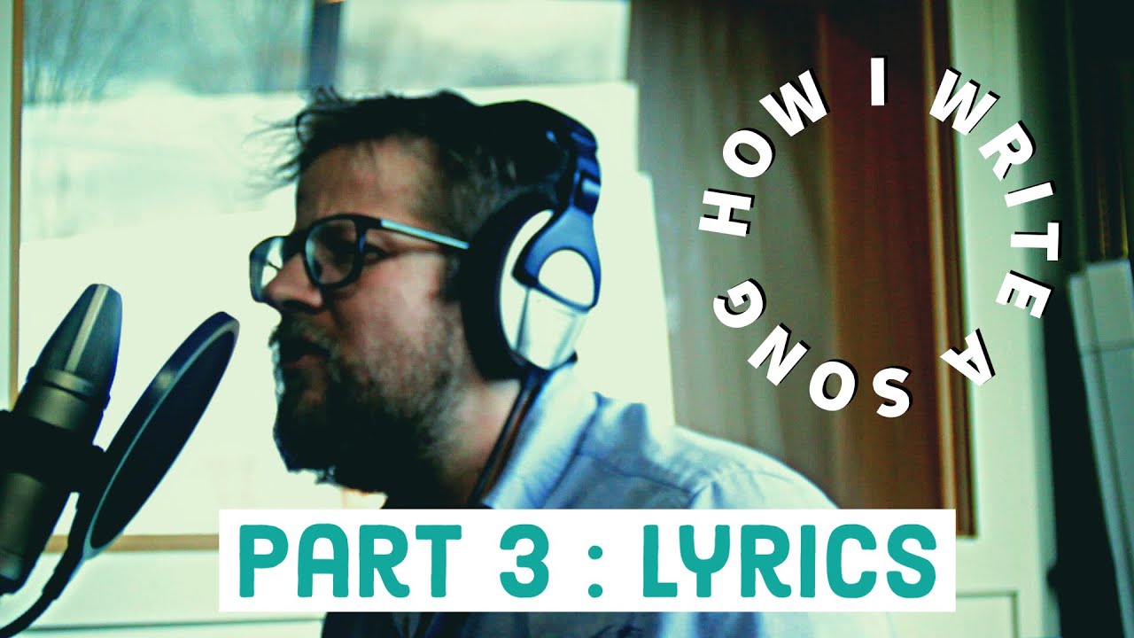 Writing a Song Start to Finish – Part 3 – Writing Lyrics