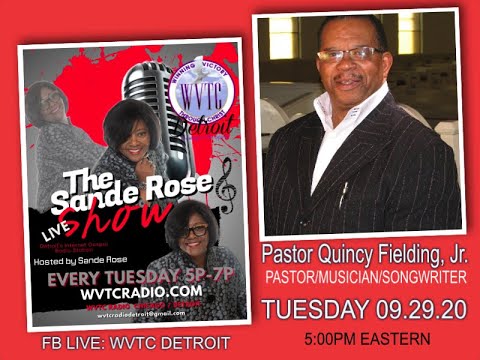 THE SANDE ROSE SHOW W/GUEST QUINCY FIELDING, JR. FAMED GOSPEL SONGWRITER   #WVTCDetroit