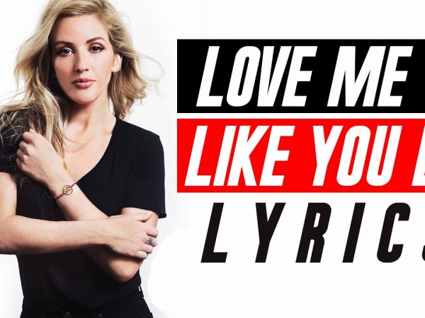 Ellie Goulding – Love Me Like You Do (Lyrics)