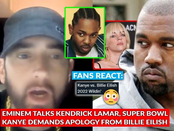 Fans React as Eminem Calls Kendrick a Top Tier Lyricist OAT & More, 2022 WILD Kanye vs Billie Eilish