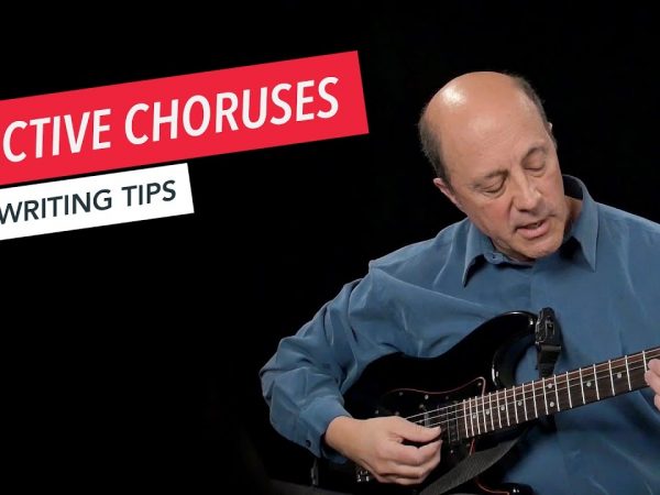 How to Write A Song: Creating Effective Choruses | Songwriting | Tips & Techniques