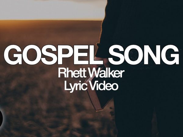 Rhett Walker – Gospel Song (Lyrics)