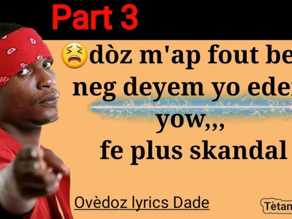 Dade lyrics part 3 – Ovèdoz Barikad crew – best lyricist