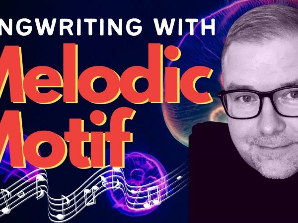 Secrets of Songwriting Melody and Melodic Motif