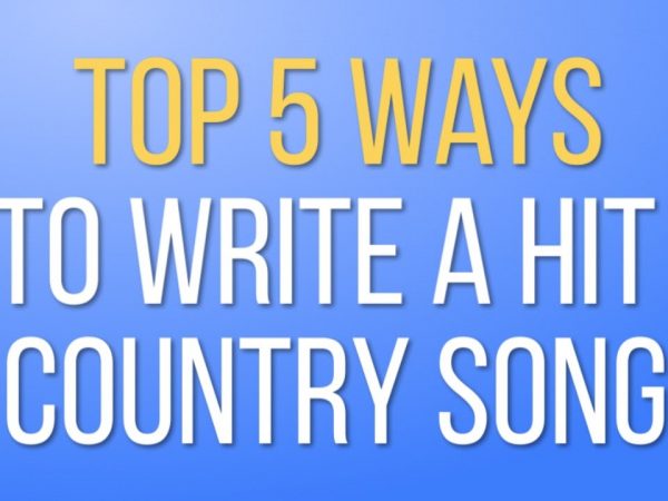 Top 5 Ways To Write A Hit Country Song – Songwriter Minute Ep. 9