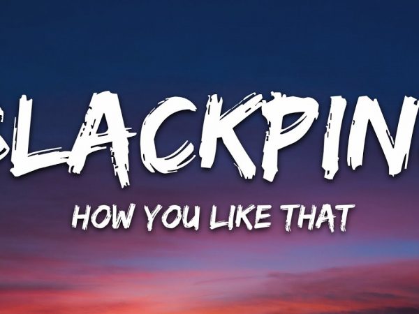 BLACKPINK – How You Like That (Lyrics)