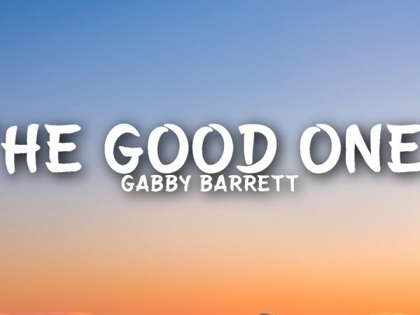 Gabby Barrett – The Good Ones (Lyrics)