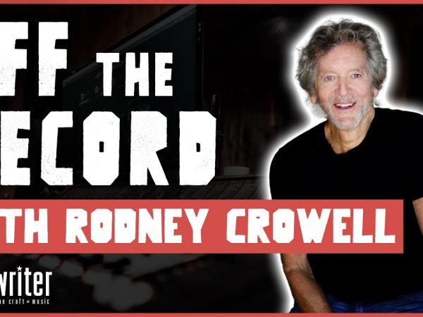 Off the Record with Rodney Crowell | American Songwriter Exclusive Interview