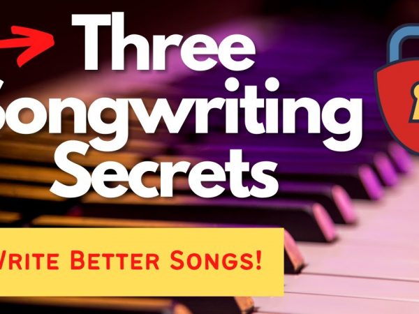 3 Songwriting Secrets That Will Help You Write Better Songs