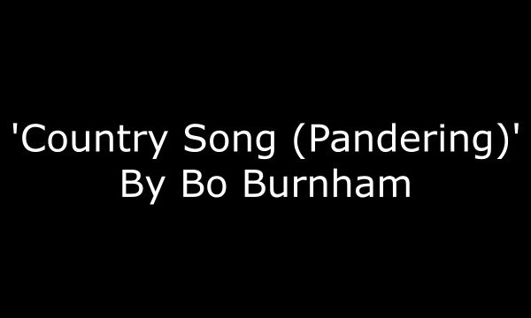 Bo Burnham – Country song (Pandering) – LYRICS [HD]