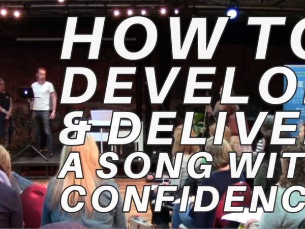 How To Develop & Deliver A Song With Confidence